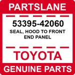 53395-42060 Toyota Oem Genuine Seal, Hood Front End Panel. Fixed Price $41.00.