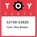 52159-52920 Toyota Cover, Rear Bumper 5215952920, New Genuine Oem Part. Fixed Price $513.46.