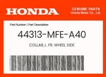 Honda Genuine Collar, L. Fr. Wheel Side 44313-MFE-A40. Fixed Price $13.47.