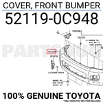 521190C948 Genuine Toyota Cover, Front Bumper 52119-0C948. Fixed Price $235.76.