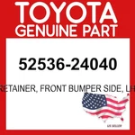 Toyota Genuine 52536-24040 Retainer Front Bumper Side Lh 5253624040 Oem. Fixed Price $49.55.