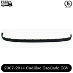New Front Lower Bumper Air Deflector Matte Black For 07-14 Cadillac Escalade Esv. Fixed Price $68.00.