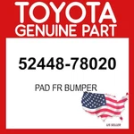 Toyota Genuine 52448-78020 Pad Front Bumper Lh 5244878020 Oem. Fixed Price $72.73.