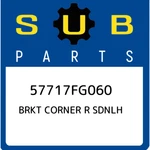 Subaru Brkt Corner Sdnlh 57717FG060, New Genuine Oem Part. Fixed Price $21.62.