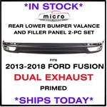 New Rear Valance / Finish Panel Set For 2013-2018 Fusion Primed Dual Exhaust. Fixed Price $229.00.