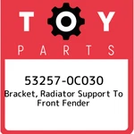 53257-0C030 Toyota Bracket, Radiator Support Front Fender 532570C030, New Gen. Fixed Price $33.25.